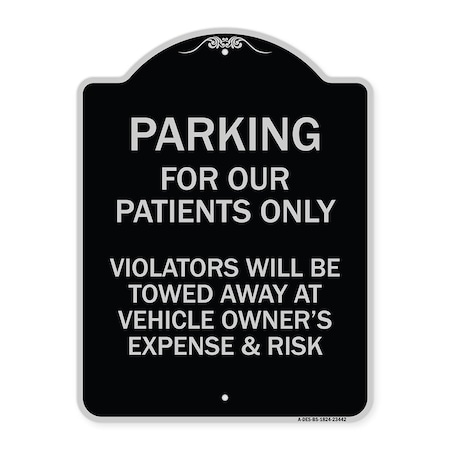 Signmission Parking for Our Patients Only Violators Will Be Towed Away at Vehicle Owners Expense, BS-1824-23442 A-DES-BS-1824-23442